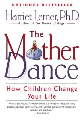 Az anyák tánca: Hogyan változtatják meg a gyerekek az életedet - The Mother Dance: How Children Change Your Life