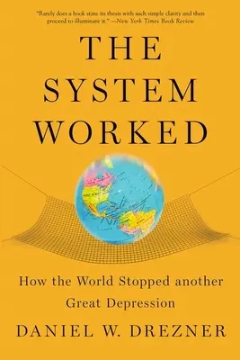 A rendszer működött: Hogyan akadályozta meg a világ az újabb nagy gazdasági világválságot? - The System Worked: How the World Stopped Another Great Depression