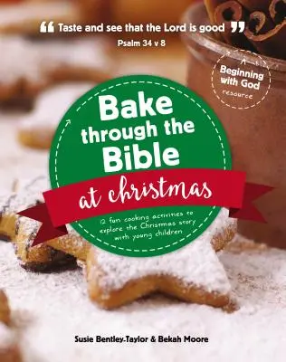 Süssük át a Bibliát karácsonykor: 12 szórakoztató főzési tevékenység a karácsonyi történet felfedezéséhez - Bake Through the Bible at Christmas: 12 Fun Cooking Activities to Explore the Christmas Story