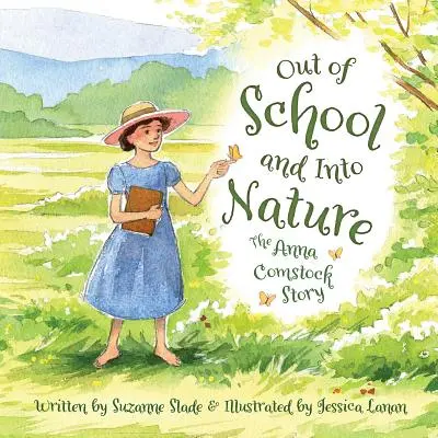 Ki az iskolából, ki a természetbe: Anna Comstock története - Out of School and Into Nature: The Anna Comstock Story