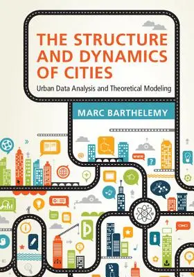 A városok szerkezete és dinamikája: Városi adatelemzés és elméleti modellezés - The Structure and Dynamics of Cities: Urban Data Analysis and Theoretical Modeling