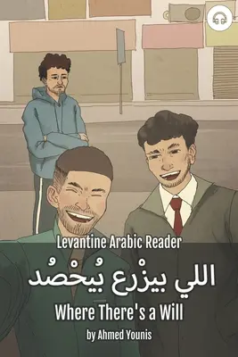 Ahol van akarat: Levantei arab olvasókönyv (Palesztinai arab) - Where There's a Will: Levantine Arabic Reader (Palestinian Arabic)