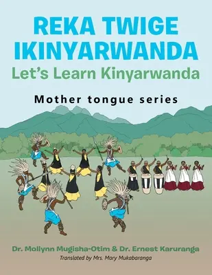 Reka Twige Ikinyarwanda Tanuljunk Kinyarwandát - Reka Twige Ikinyarwanda Let's Learn Kinyarwanda