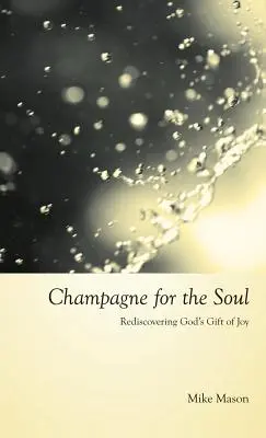 Pezsgő a léleknek: Isten örömének ajándékát ünnepelve - Champagne for the Soul: Celebrating God's Gift of Joy