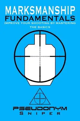 Lövészet alapjai - Marksmanship Fundamentals