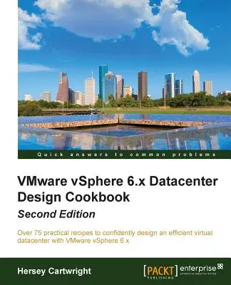 VMware vSphere 6.x Datacenter Design Cookbook - Második kiadás - VMware vSphere 6.x Datacenter Design Cookbook - Second Edition