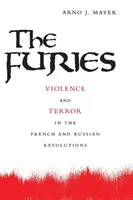 A fúriák: Erőszak és terror a francia és az orosz forradalomban - The Furies: Violence and Terror in the French and Russian Revolutions