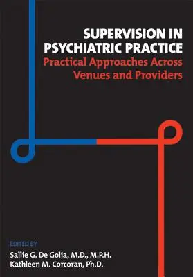Szupervízió a pszichiátriai gyakorlatban: Gyakorlati megközelítések a különböző helyszíneken és szolgáltatóknál - Supervision in Psychiatric Practice: Practical Approaches Across Venues and Providers
