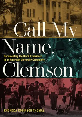 Call My Name, Clemson: A fekete tapasztalat dokumentálása egy amerikai egyetemi közösségben - Call My Name, Clemson: Documenting the Black Experience in an American University Community