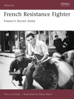 Francia ellenállási harcos: Franciaország titkos hadserege - French Resistance Fighter: France's Secret Army