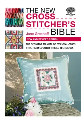 Az új keresztszövő biblia: Az alapvető keresztszemes és számolt fonalas technikák végleges kézikönyve - The New Cross Stitcher's Bible: The Definitive Manual of Essential Cross Stitch and Counted Thread Techniques