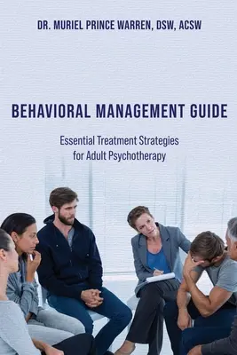 Viselkedésirányítási útmutató: A felnőttkori pszichoterápia alapvető kezelési stratégiái - Behavioral Management Guide: Essential Treatment Strategies for Adult Psychotherapy