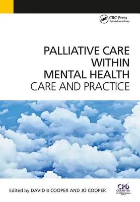 Palliatív ellátás a mentális egészségügyben: Gondozás és gyakorlat - Palliative Care Within Mental Health: Care and Practice