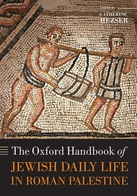 Az Oxford Handbook of Jewish Daily Life in Roman Palestine (A római Palesztina zsidó mindennapi életének oxfordi kézikönyve) - The Oxford Handbook of Jewish Daily Life in Roman Palestine