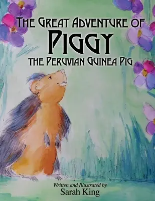 Malacka, a perui tengerimalac nagy kalandjai - The Great Adventures of Piggy the Peruvian Guinea Pig