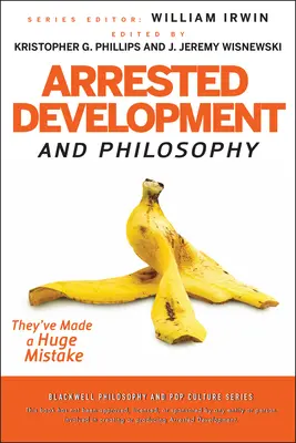 Arrested Development és a filozófia - Arrested Development and Philosophy