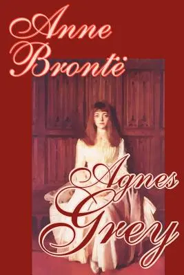 Agnes Grey by Anne Bronte, Szépirodalom, Klasszikusok, Klasszikusok - Agnes Grey by Anne Bronte, Fiction, Classics