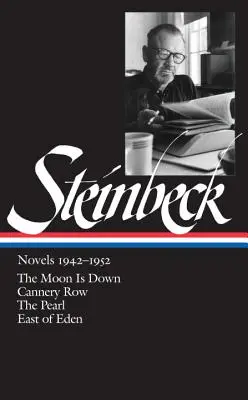 John Steinbeck: Regények 1942-1952 (Loa #132): A Hold lent van / Cannery Row / A gyöngy / East of Eden (Kelet Édenből) - John Steinbeck: Novels 1942-1952 (Loa #132): The Moon Is Down / Cannery Row / The Pearl / East of Eden