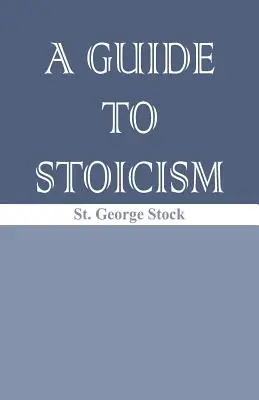 Útmutató a sztoicizmushoz - A Guide to Stoicism