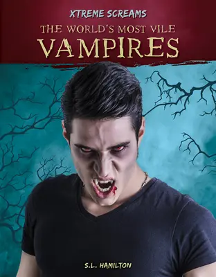 A világ legelvetemültebb vámpírjai - The World's Most Vile Vampires