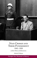 A náci bűnök és büntetésük, 1943-1950 - Rövid történelem dokumentumokkal - Nazi Crimes and Their Punishment, 1943-1950 - A Short History with Documents