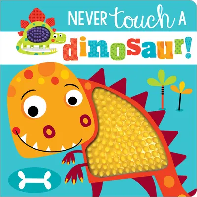 Sose érj hozzá egy dinoszauruszhoz! - Never Touch a Dinosaur!