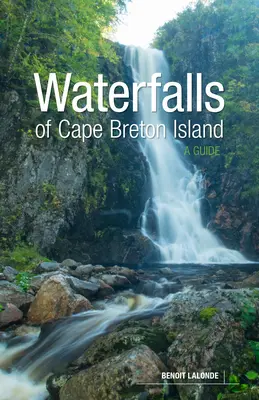 A Cape Breton-sziget vízesései: A Guide - Waterfalls of Cape Breton Island: A Guide