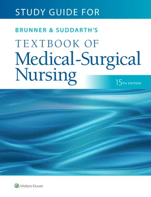 Tanulmányi útmutató a Brunner & Suddarth's Textbook of Medical-Surgical Nursing című könyvhöz - Study Guide for Brunner & Suddarth's Textbook of Medical-Surgical Nursing