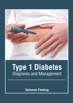 1-es típusú cukorbetegség: Diagnózis és kezelés - Type 1 Diabetes: Diagnosis and Management