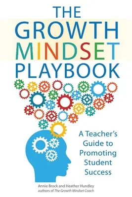 The Growth Mindset Playbook: Egy tanár útmutatója a diákok sikerének előmozdításához - The Growth Mindset Playbook: A Teacher's Guide to Promoting Student Success