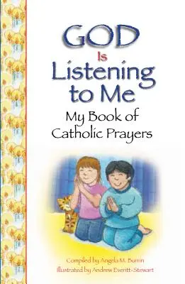 Isten meghallgat engem: Katolikus imakönyvem - God Is Listening to Me: My Book of Catholic Prayers