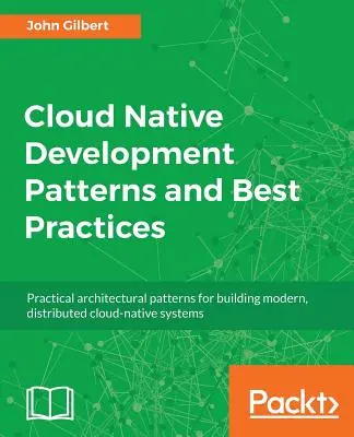 Felhőalapú fejlesztési minták és legjobb gyakorlatok - Cloud Native Development Patterns and Best Practices