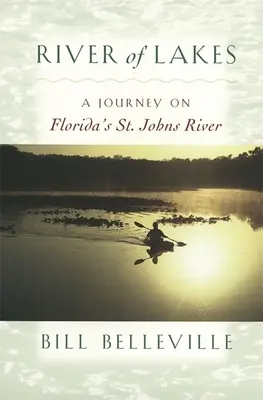 A tavak folyója: Johns folyón: Utazás a floridai St. Johns folyón - River of Lakes: A Journey on Florida's St. Johns River