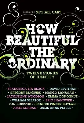 Milyen szép a hétköznapi: Tizenkét történet az identitásról - How Beautiful the Ordinary: Twelve Stories of Identity