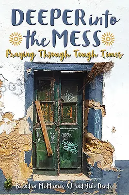 Mélyebben a zűrzavarba: Praying Through Tough Times - Deeper Into the Mess: Praying Through Tough Times