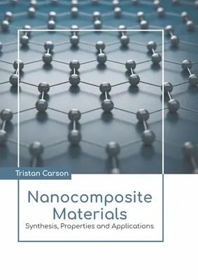 Nanokompozit anyagok: Szintézis, tulajdonságok és alkalmazások - Nanocomposite Materials: Synthesis, Properties and Applications