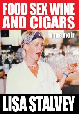 Étel, szex, bor és szivar: A Memoir - Food, Sex, Wine and Cigars: A Memoir