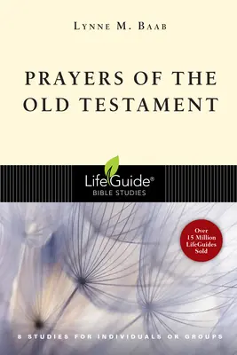 Az Ószövetség imái: 8 tanulmány egyénileg vagy csoportoknak - Prayers of the Old Testament: 8 Studies for Individuals or Groups