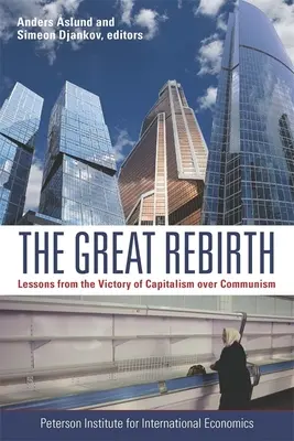 A nagy újjászületés: A kapitalizmus kommunizmus feletti győzelmének tanulságai - The Great Rebirth: Lessons from the Victory of Capitalism Over Communism