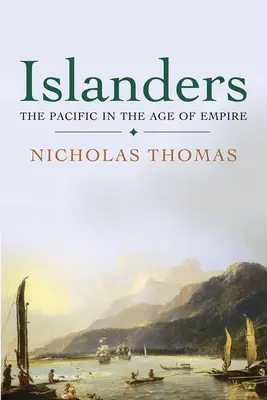 Szigetlakók: A Csendes-óceán a birodalom korában - Islanders: The Pacific in the Age of Empire