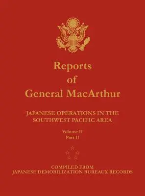 MacArthur tábornok jelentései: Japán hadműveletek a délnyugat-csendes-óceáni térségben. 2. kötet, 2. rész - Reports of General MacArthur: Japanese Operations in the Southwest Pacific Area. Volume 2, Part 2