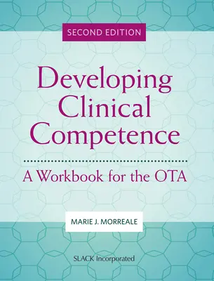 A klinikai kompetencia fejlesztése: A Workbook for the OTA - Developing Clinical Competence: A Workbook for the OTA