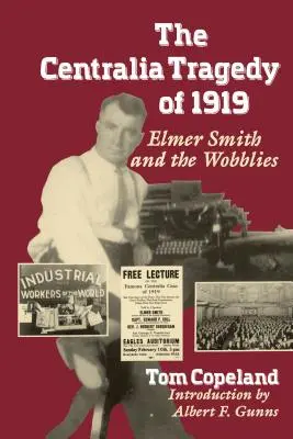 Az 1919-es centraliai tragédia: Elmer Smith és a Wobblies - The Centralia Tragedy of 1919: Elmer Smith and the Wobblies