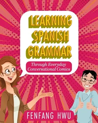 Spanyol nyelvtan tanulása mindennapi társalgási képregényeken keresztül - Learning Spanish Grammar Through Everyday Conversational Comics