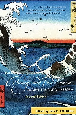 A változás és a hagyomány egyensúlya a globális oktatási reformban, második kiadás - Balancing Change and Tradition in Global Education Reform, Second Edition