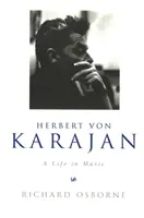 Herbert Von Karajan - Egy élet a zenében - Herbert Von Karajan - A Life in Music