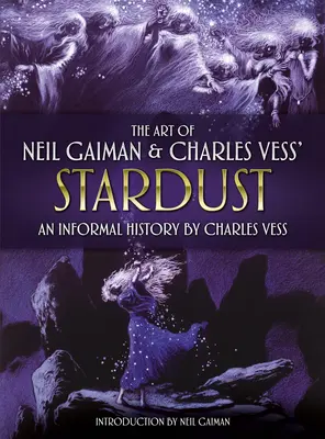 Neil Gaiman és Charles Vess Csillagpor című műve: Charles Vess nem hivatalos története - The Art of Neil Gaiman and Charles Vess's Stardust: An Informal History by Charles Vess