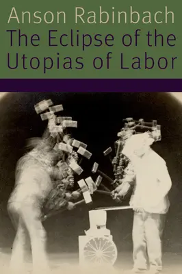 A munka utópiáinak fogyatkozása - The Eclipse of the Utopias of Labor