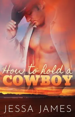 Hogyan tartsunk egy cowboyt: Large Print - How to Hold a Cowboy: Large Print