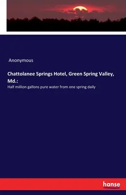 Chattolanee Springs Hotel, Green Spring Valley, Md.: napi félmillió gallon tiszta víz egy forrásból - Chattolanee Springs Hotel, Green Spring Valley, Md.: Half million gallons pure water from one spring daily